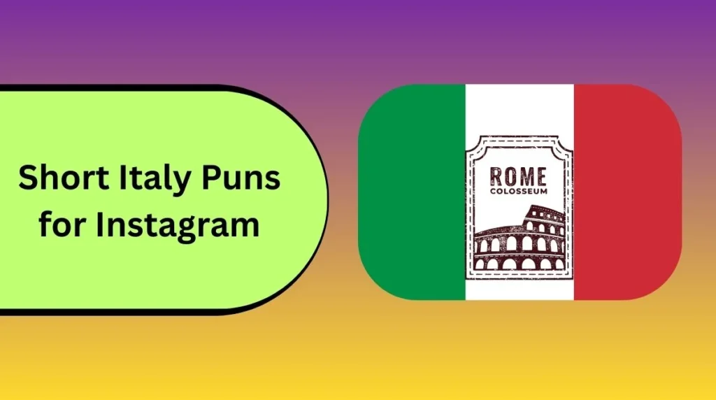 Short Italy Puns for Instagram