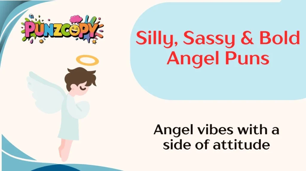 Silly, Sassy & Bold Angel Puns