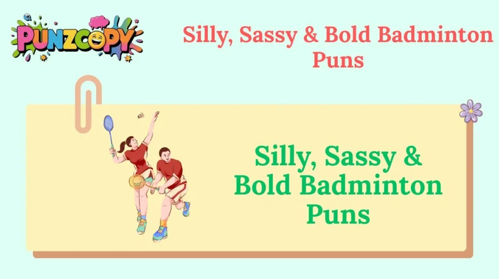 Silly, Sassy & Bold Badminton Puns