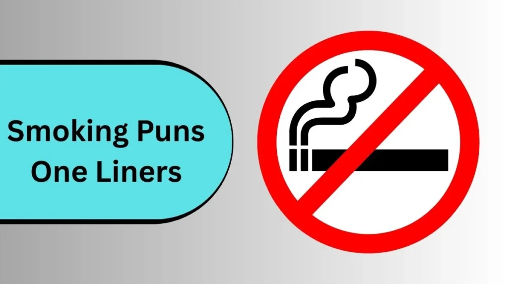 Smoking Puns One Liners