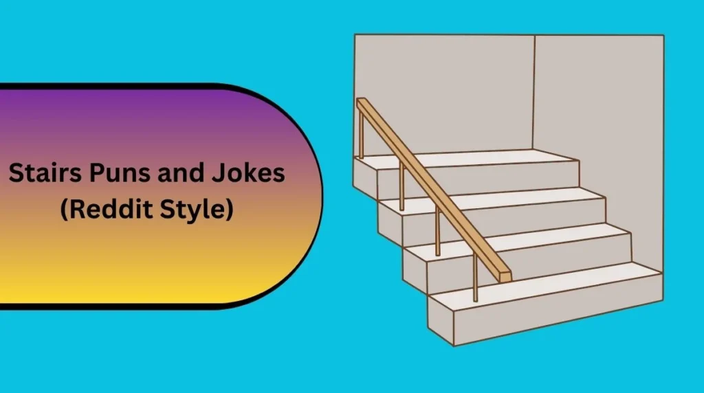 Stairs Puns and Jokes (Reddit Style)