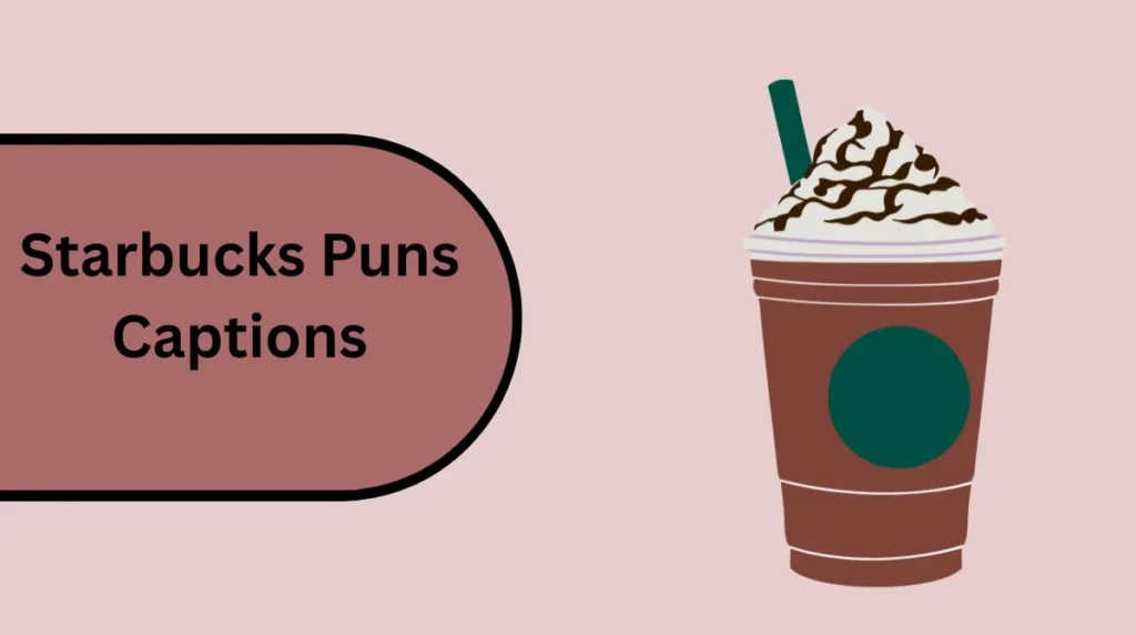 Starbucks Puns Captions