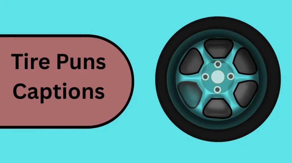 Tire Puns Captions