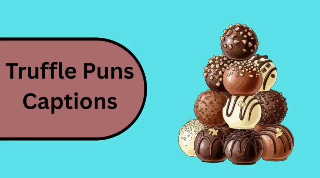 Truffle Puns Captions