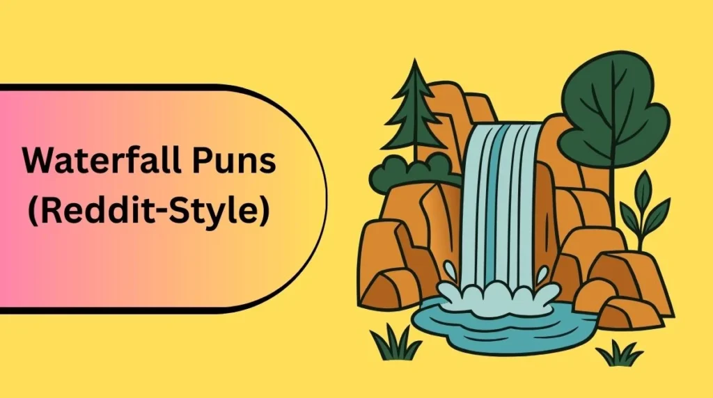 Waterfall Puns (Reddit-Style)