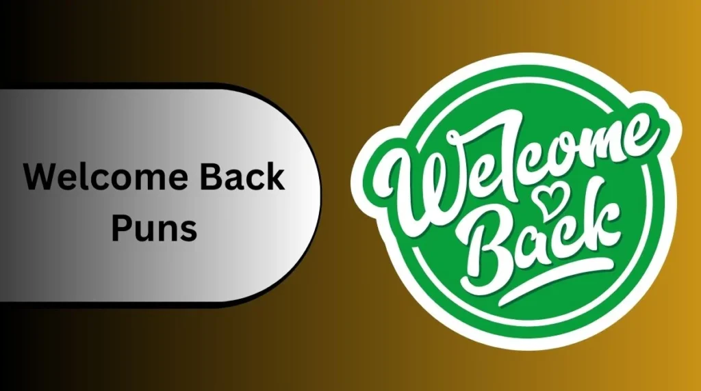 Welcome Back Puns