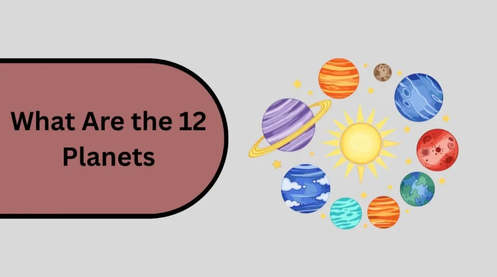 What Are the 12 Planets