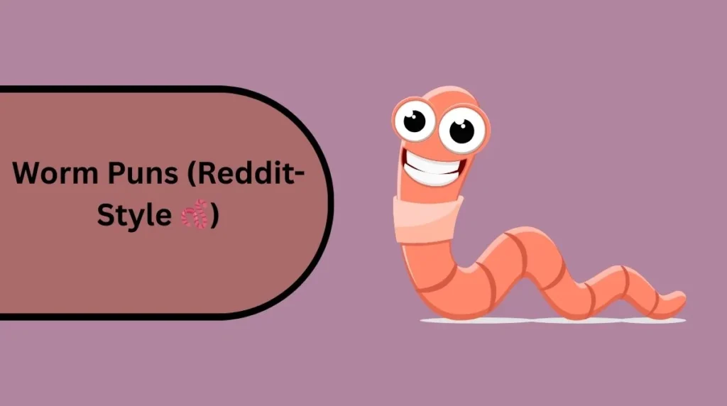 Worm Puns (Reddit-Style 🪱)
