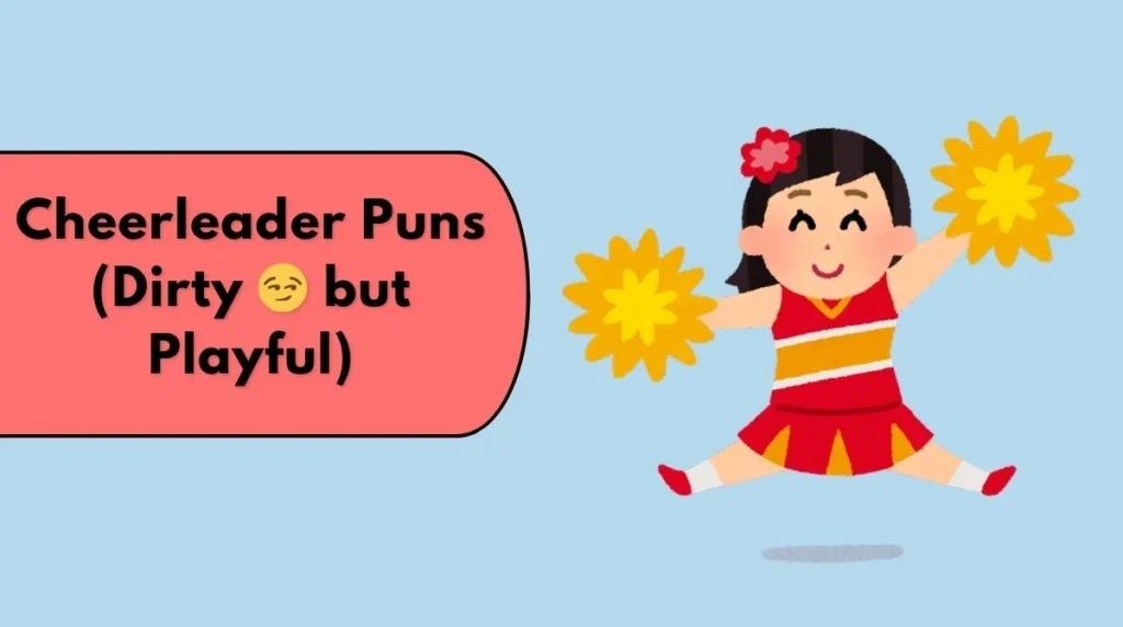 Cheerleader Puns (Dirty đ but Playful)