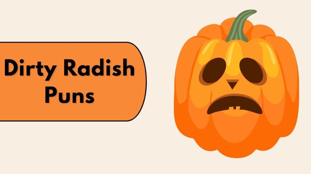 Dirty Radish Puns