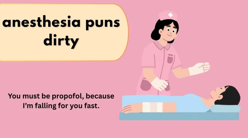 anesthesia puns dirty