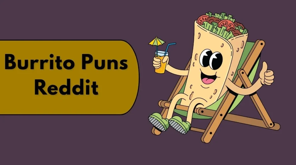 Burrito Puns Reddit