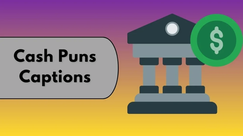 Cash Puns Captions