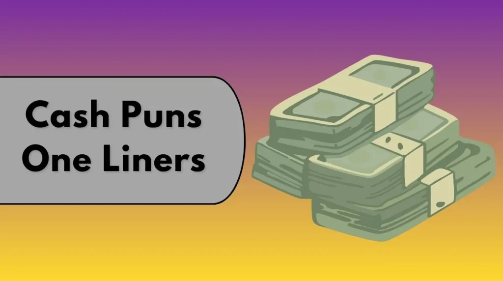 Cash Puns One Liners