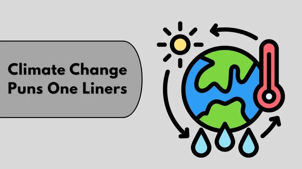 Climate Change Puns One Liners