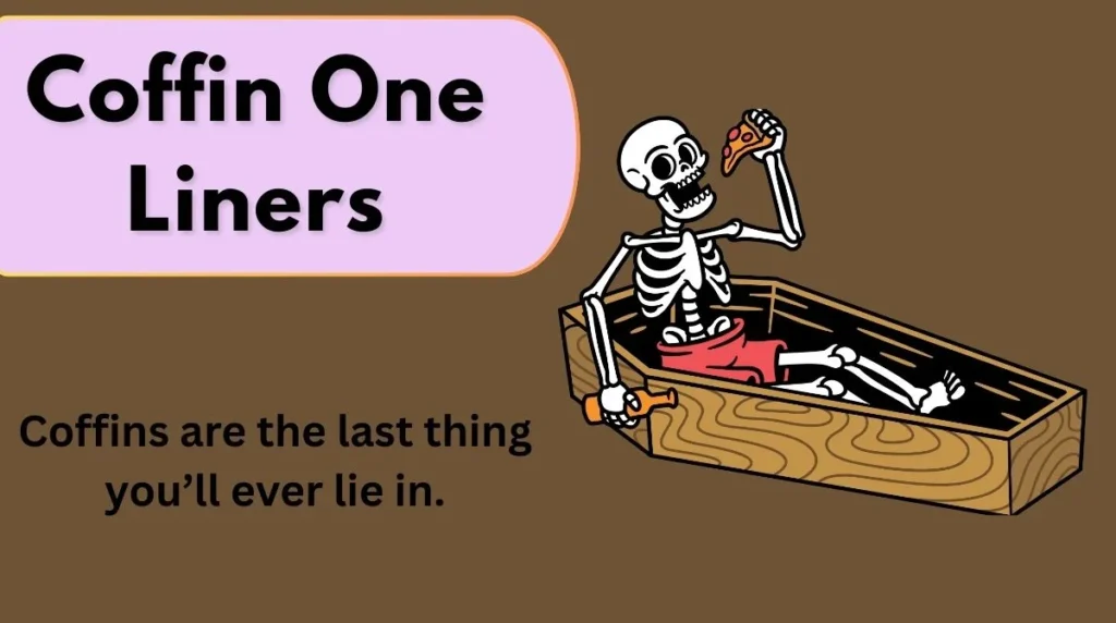 Coffin One Liners