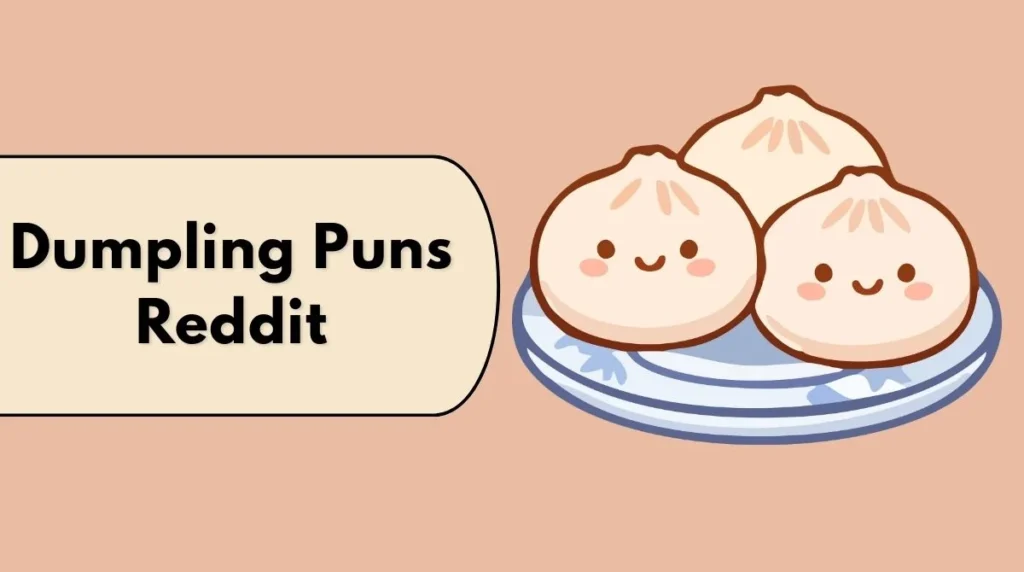 Dumpling Puns Reddit