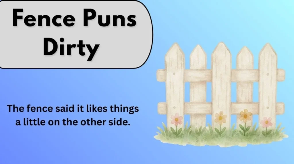Fence Puns Dirty
