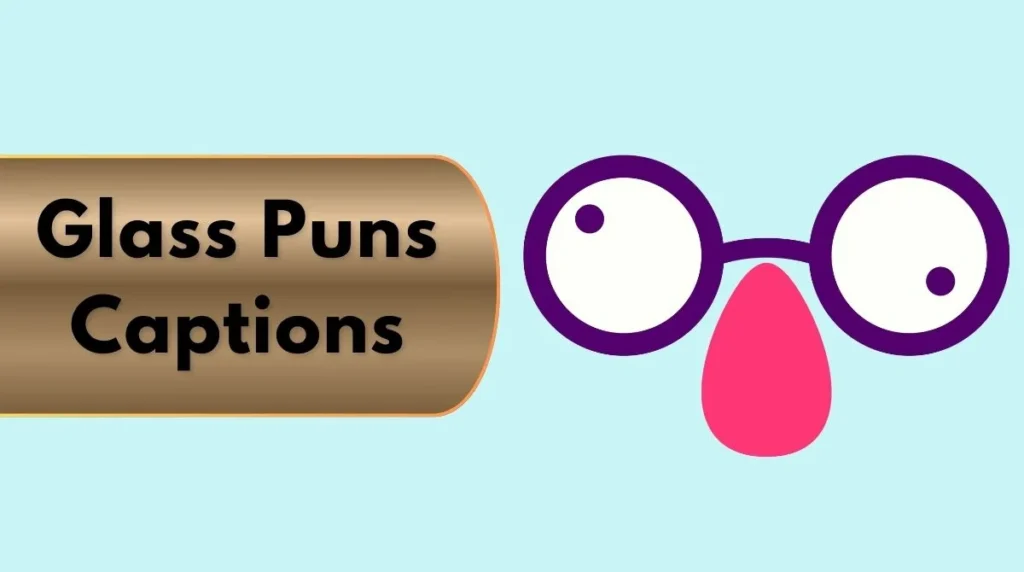 Glass Puns Captions