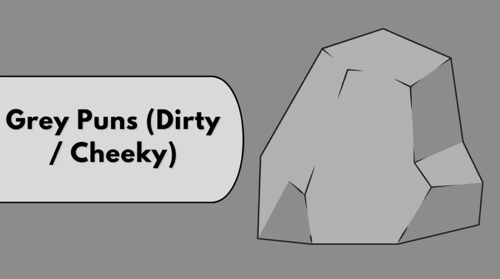 Grey Puns (Dirty / Cheeky)