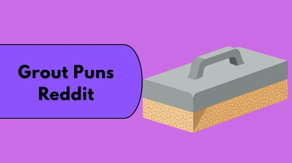 Grout Puns Reddit
