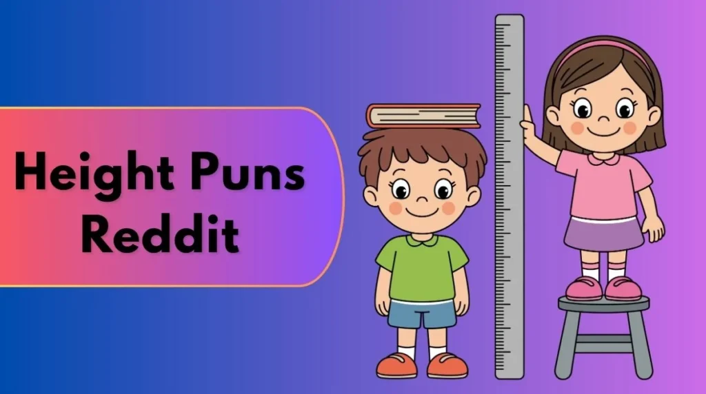 Height Puns Reddit