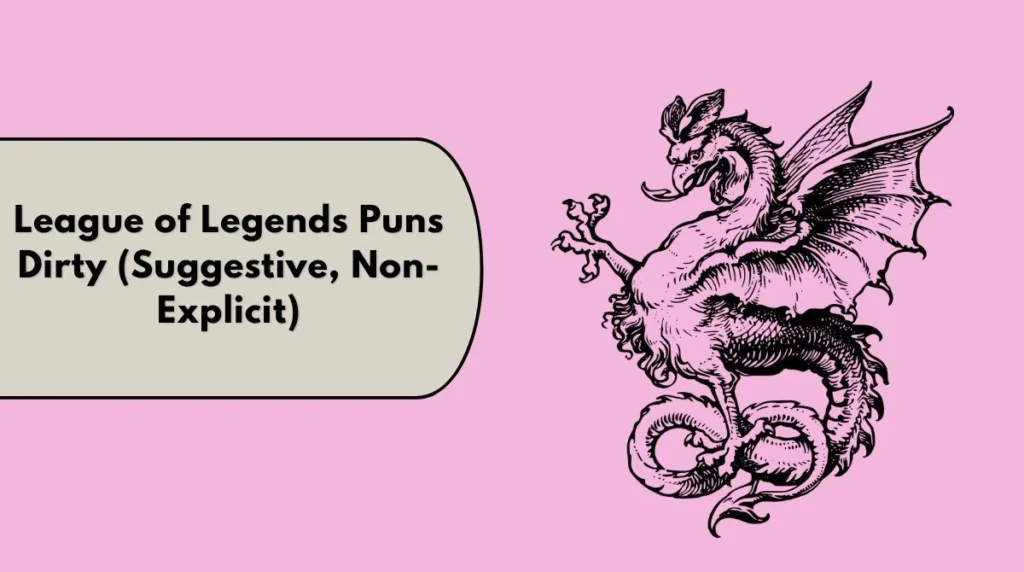 League of Legends Puns Dirty (Suggestive, Non-Explicit)