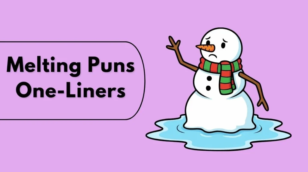 Melting Puns One-Liners