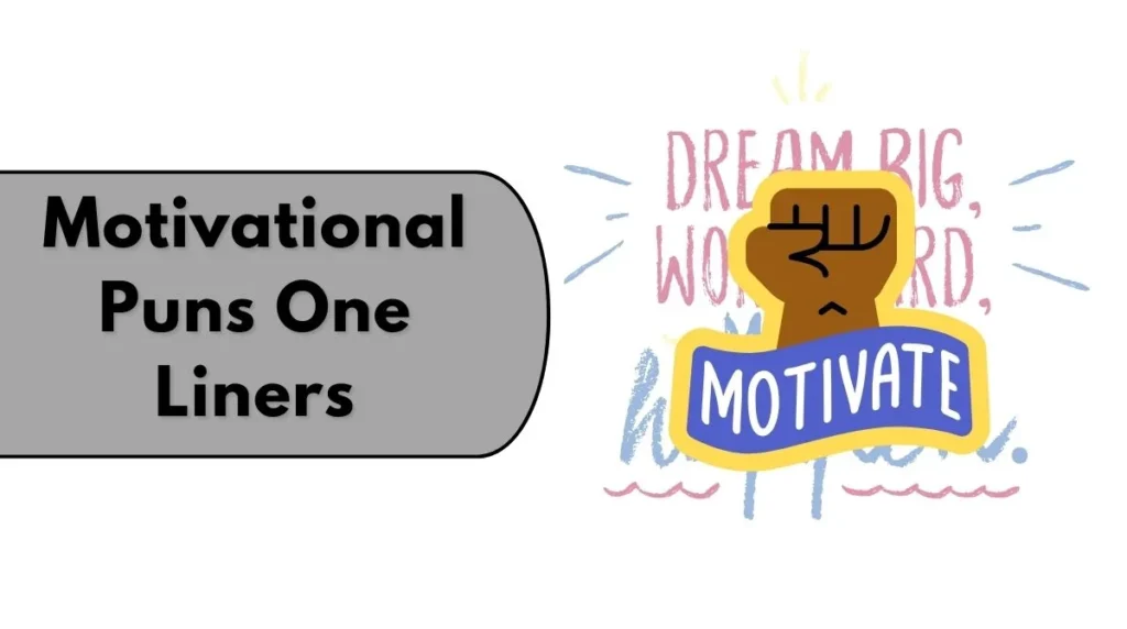 Motivational Puns One Liners