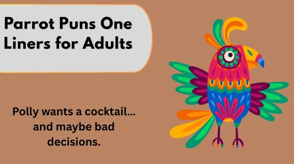Parrot Puns One Liners for Adults