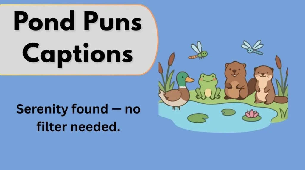 Pond Puns Captions