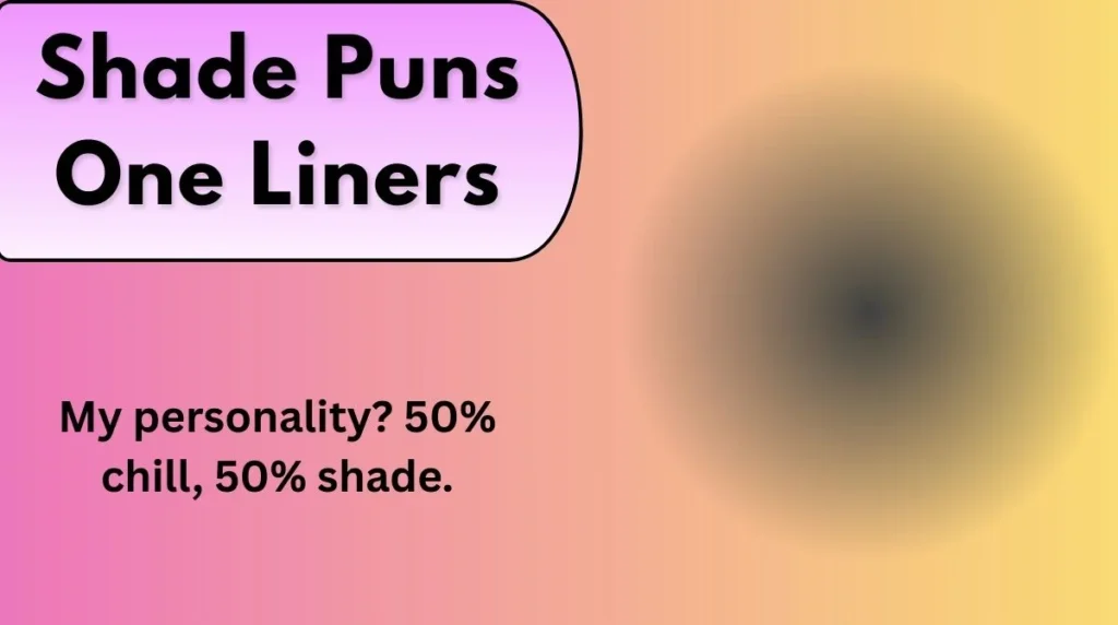 Shade Puns One Liners