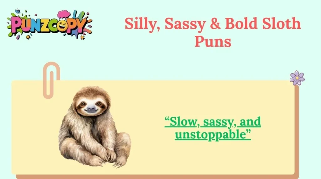 Silly, Sassy & Bold Sloth Puns