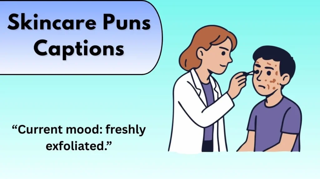Skincare Puns Captions