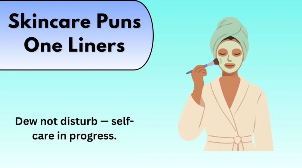 Skincare Puns One Liners