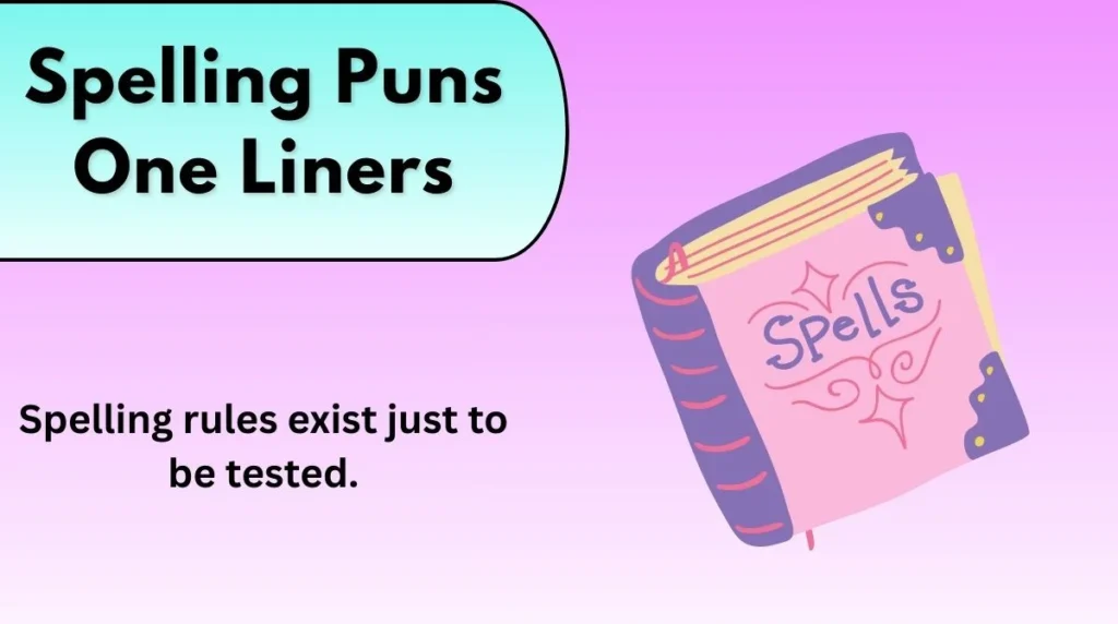 Spelling Puns One Liners