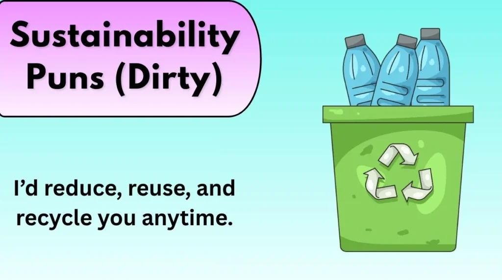Sustainability Puns (Dirty)