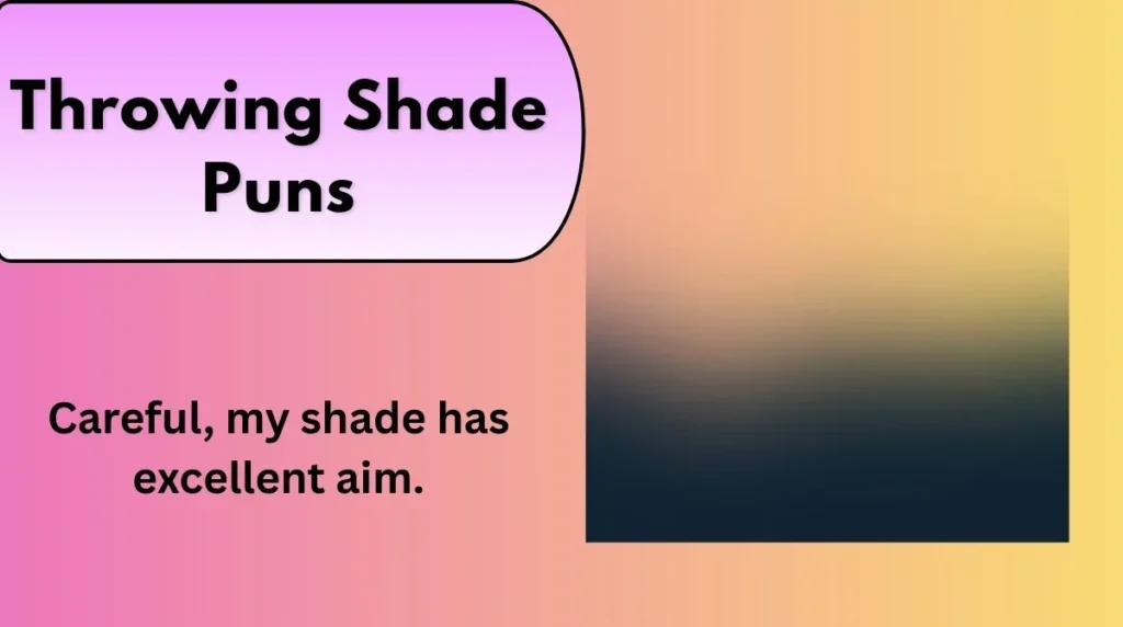 Throwing Shade Puns