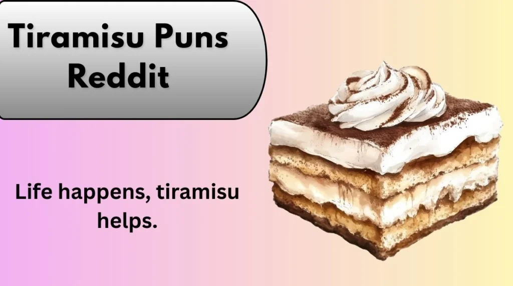 Tiramisu Puns Reddit