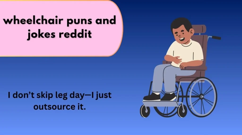 wheelchair puns and jokes reddit