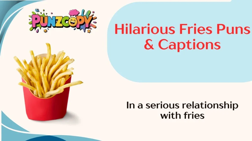 Hilarious Fries Puns & Captions