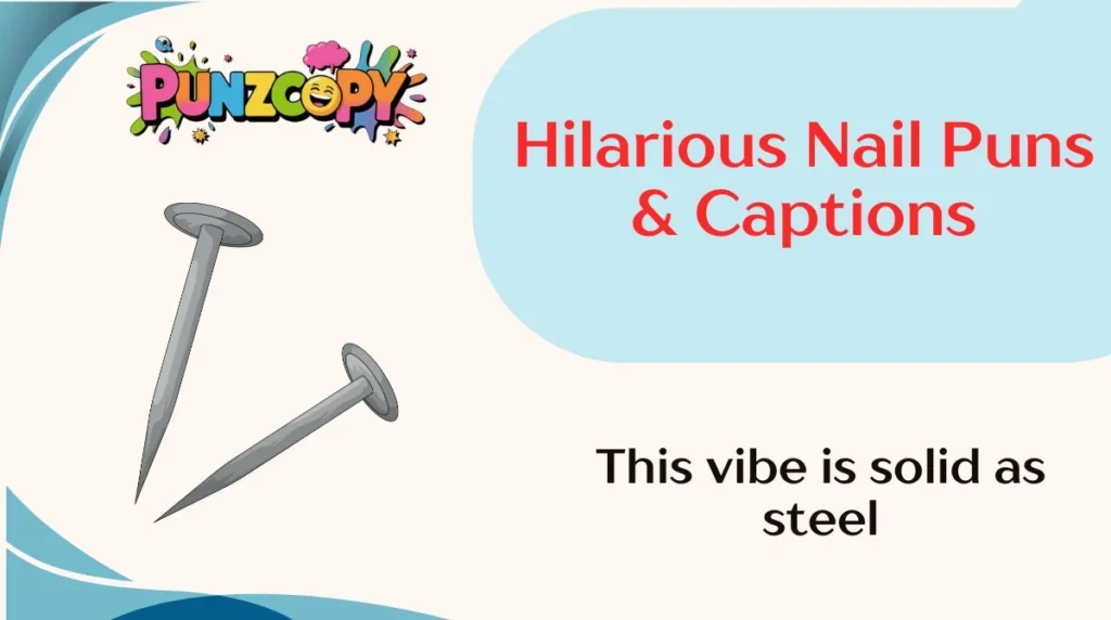 Hilarious Nail Puns & Captions