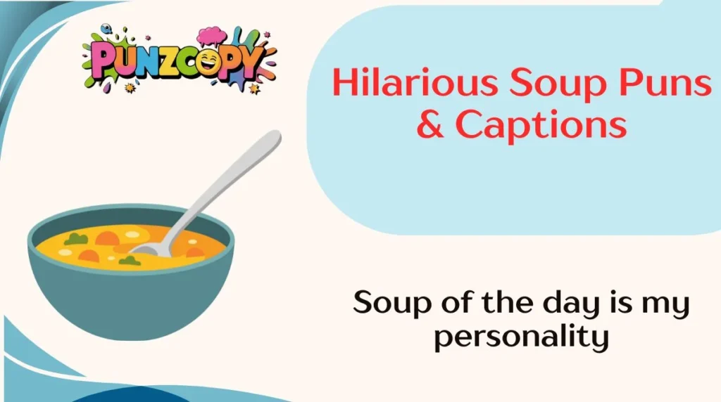 Hilarious Soup Puns & Captions