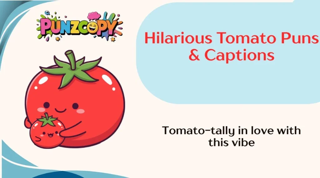 Hilarious Tomato Puns & Captions