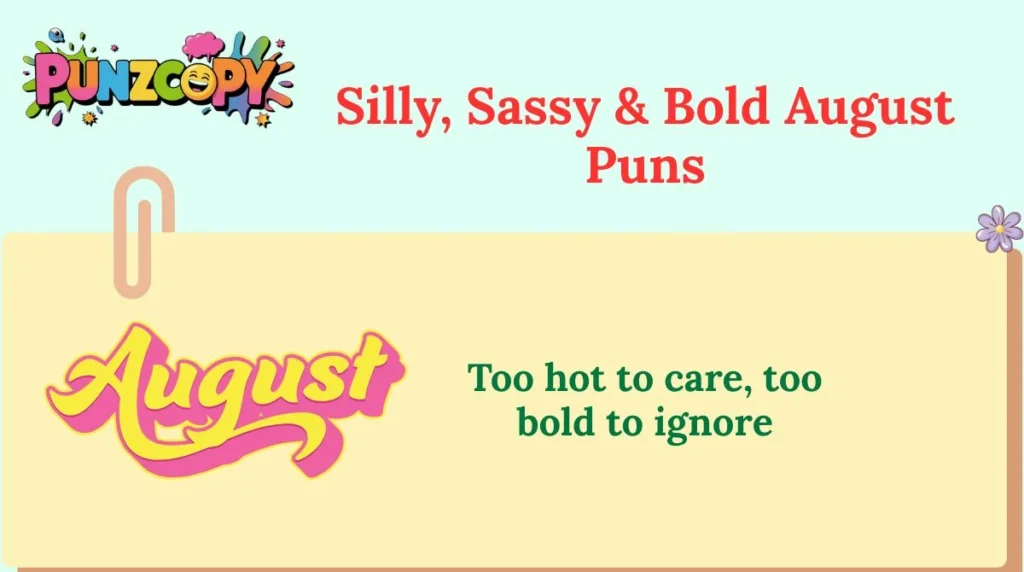 Silly, Sassy & Bold August Puns
