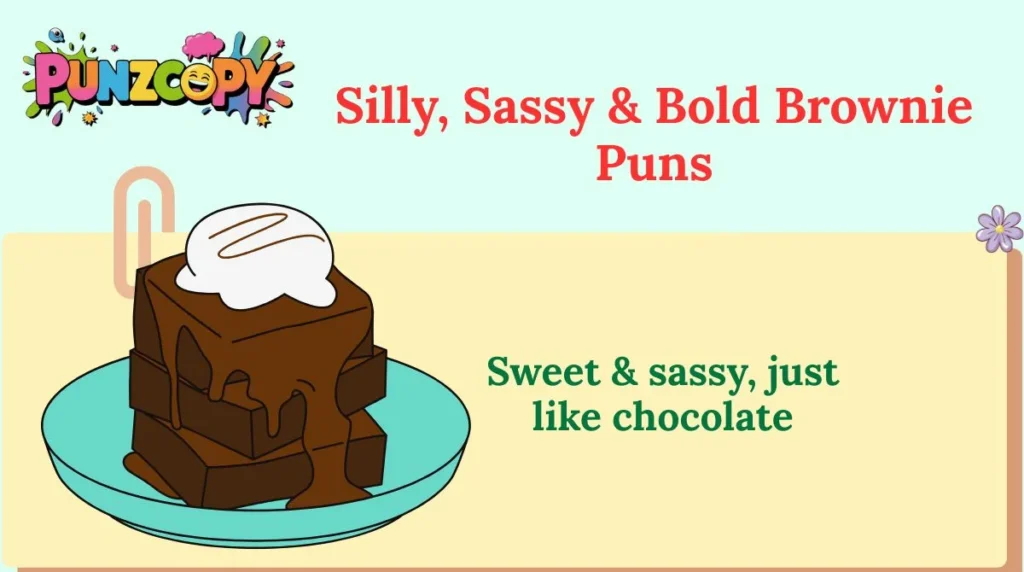 Silly, Sassy & Bold Brownie Puns