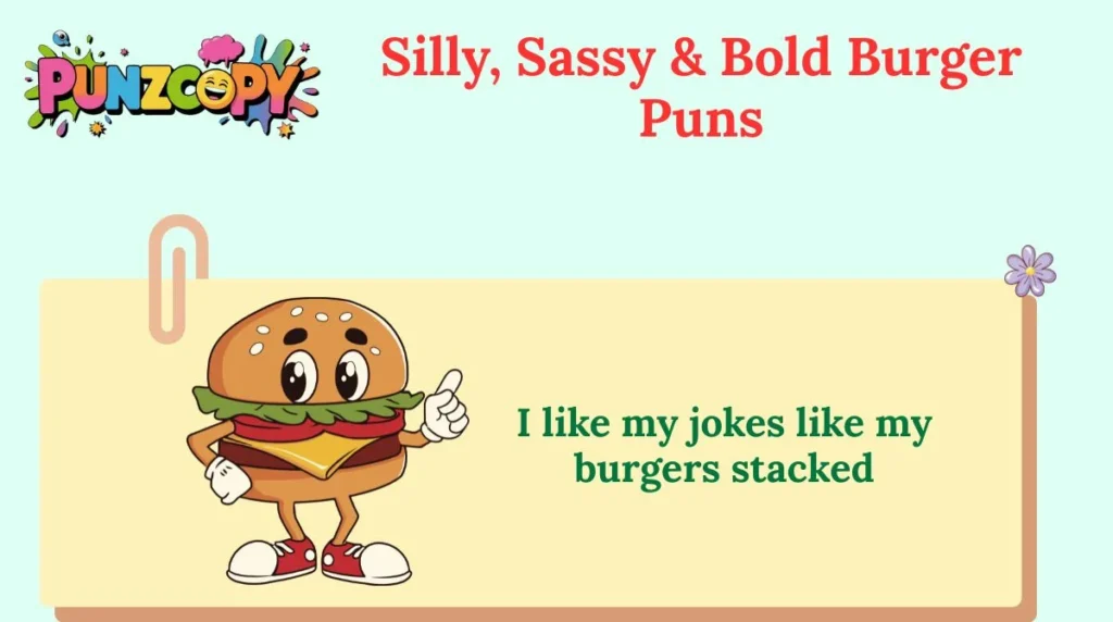 Silly, Sassy & Bold Burger Puns