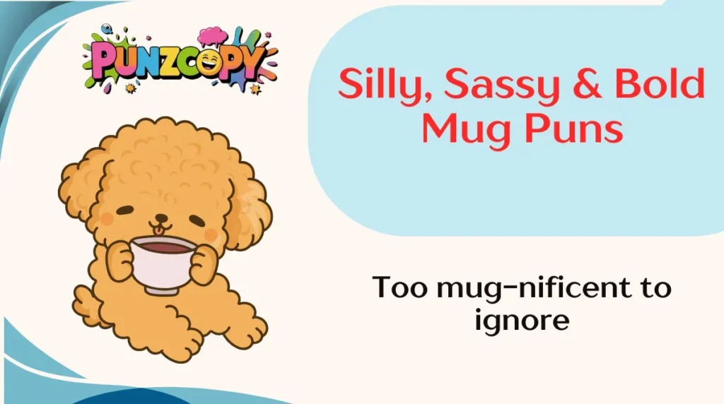 Silly, Sassy & Bold Mug Puns