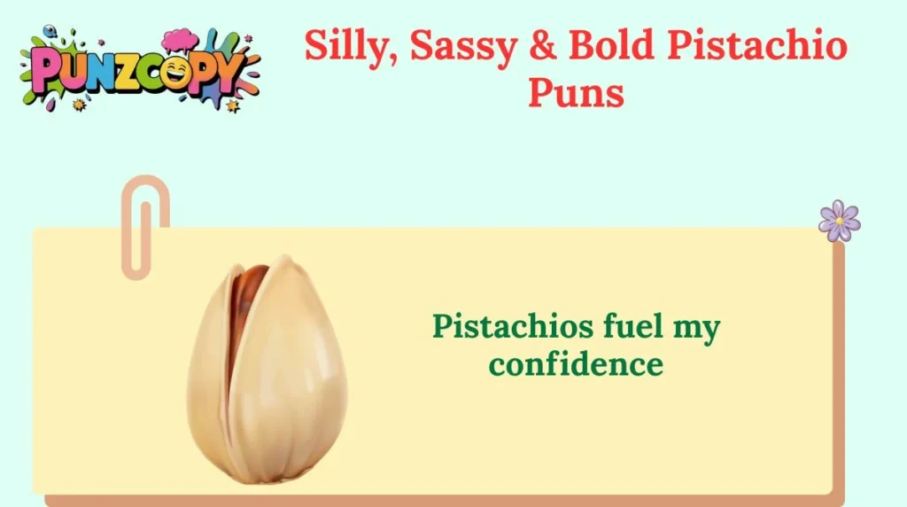 Silly, Sassy & Bold Pistachio Puns