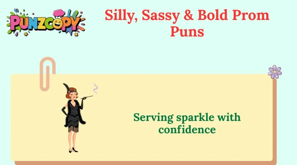 Silly, Sassy & Bold Prom Puns